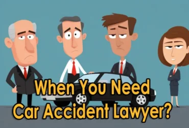 When do you need to hire a car accident lawyer ?